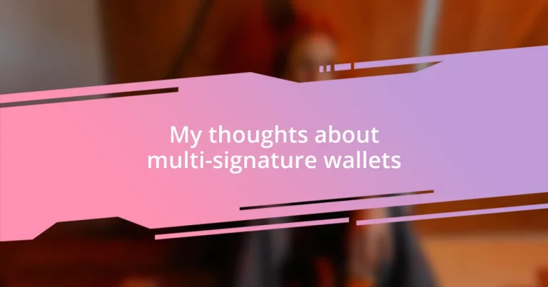 My thoughts about multi-signature wallets