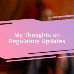 My Thoughts on Regulatory Updates