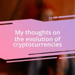 My thoughts on the evolution of cryptocurrencies