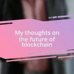 My thoughts on the future of blockchain