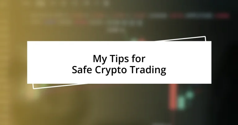 My Tips for Safe Crypto Trading