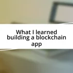 What I learned building a blockchain app