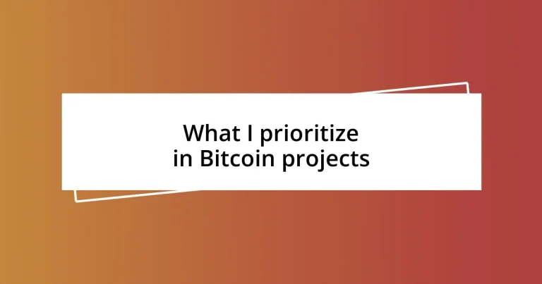 What I prioritize in Bitcoin projects