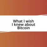 What I wish I knew about Bitcoin