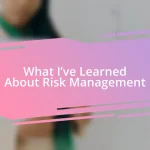 What I’ve Learned About Risk Management