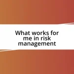 What works for me in risk management