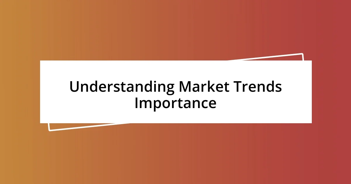 Understanding Market Trends Importance