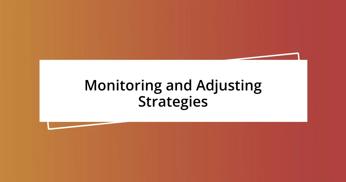 Monitoring and Adjusting Strategies