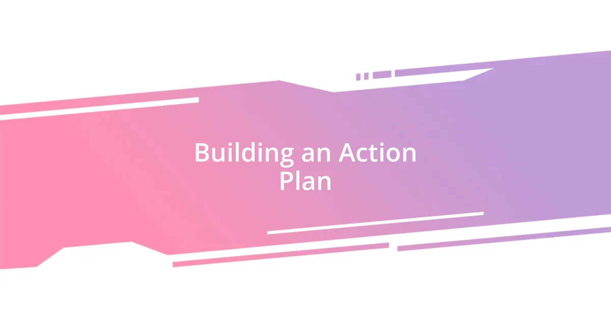 Building an Action Plan