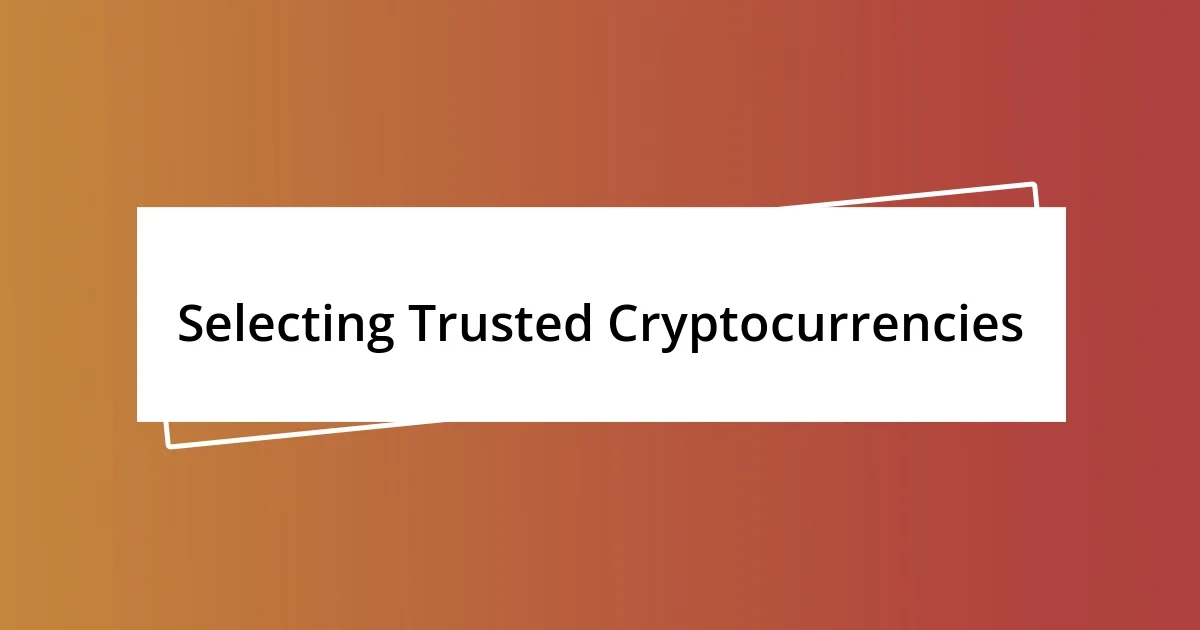 Selecting Trusted Cryptocurrencies