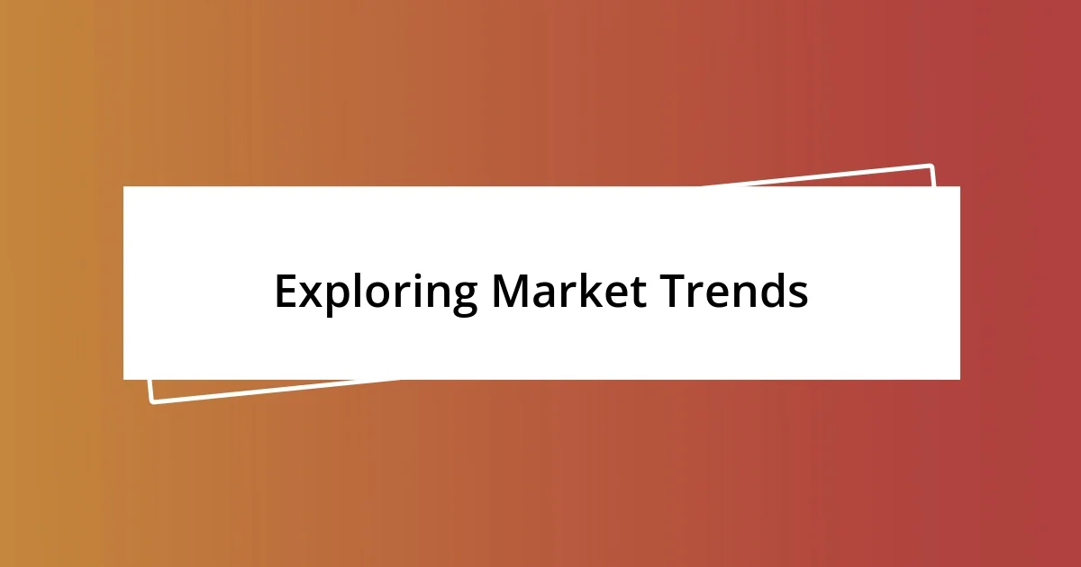 Exploring Market Trends