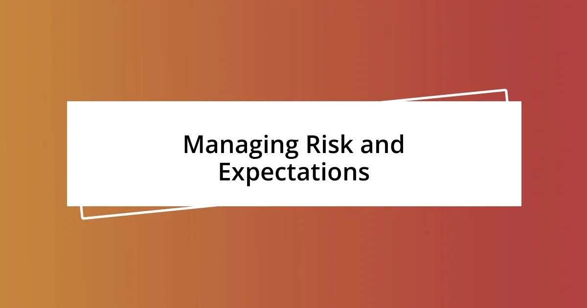 Managing Risk and Expectations