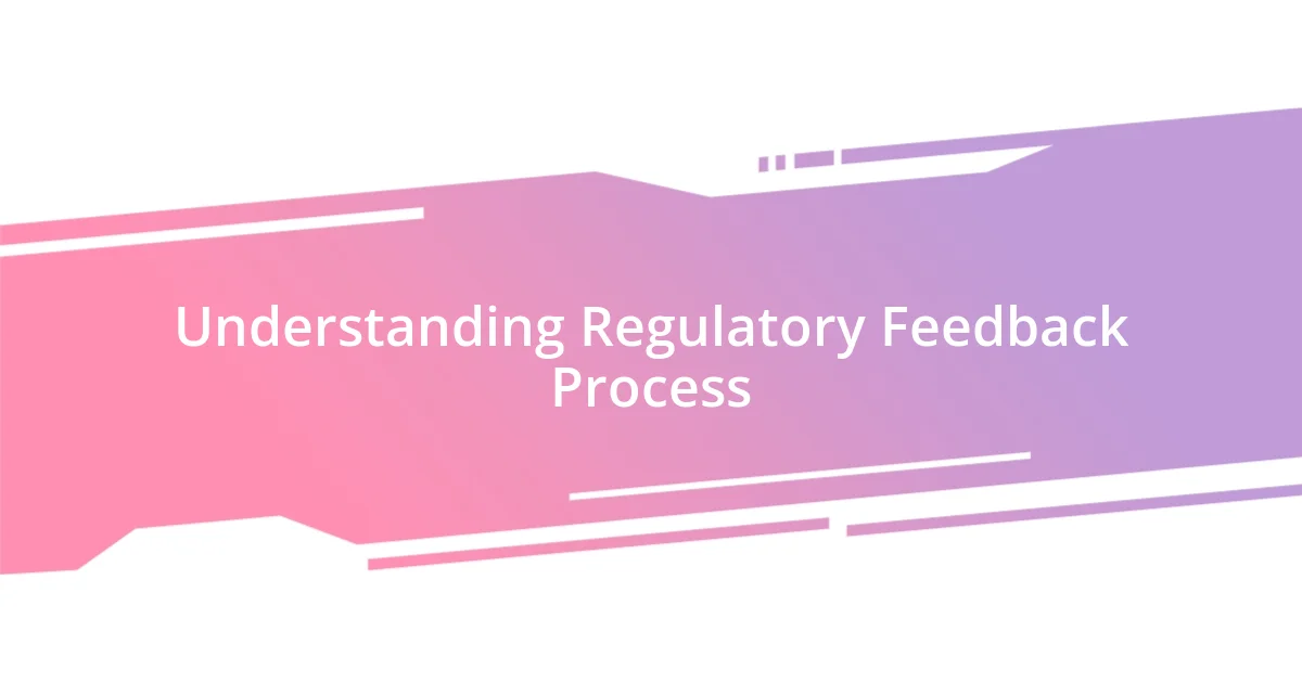 Understanding Regulatory Feedback Process