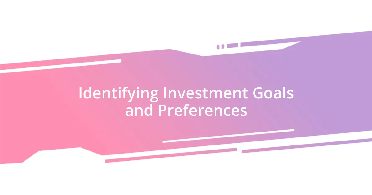 Identifying Investment Goals and Preferences