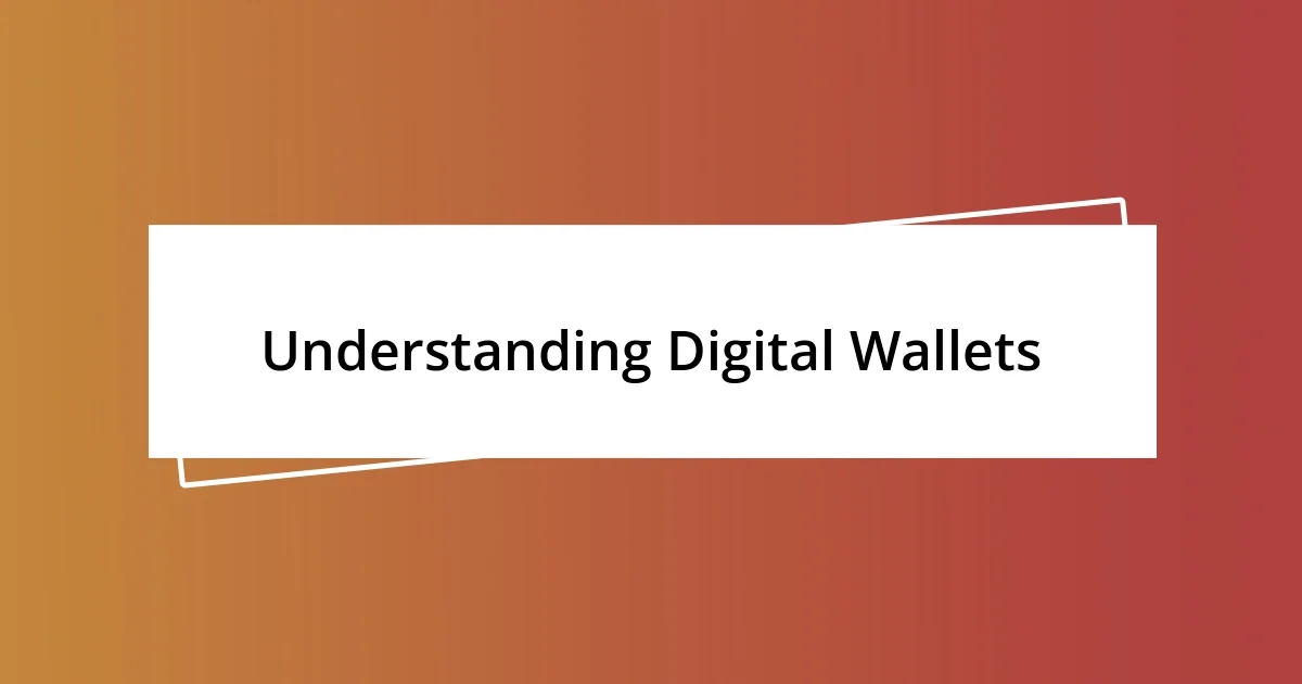 Understanding Digital Wallets