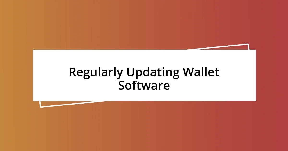 Regularly Updating Wallet Software