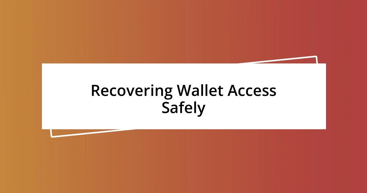 Recovering Wallet Access Safely