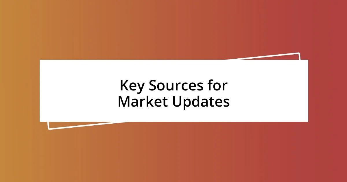 Key Sources for Market Updates