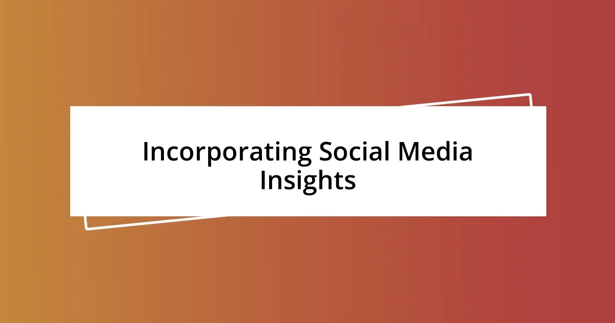 Incorporating Social Media Insights