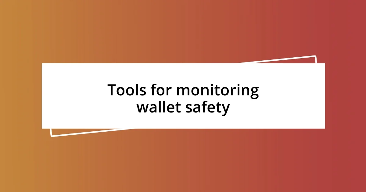 Tools for monitoring wallet safety