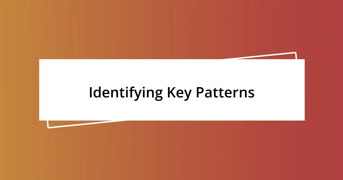 Identifying Key Patterns