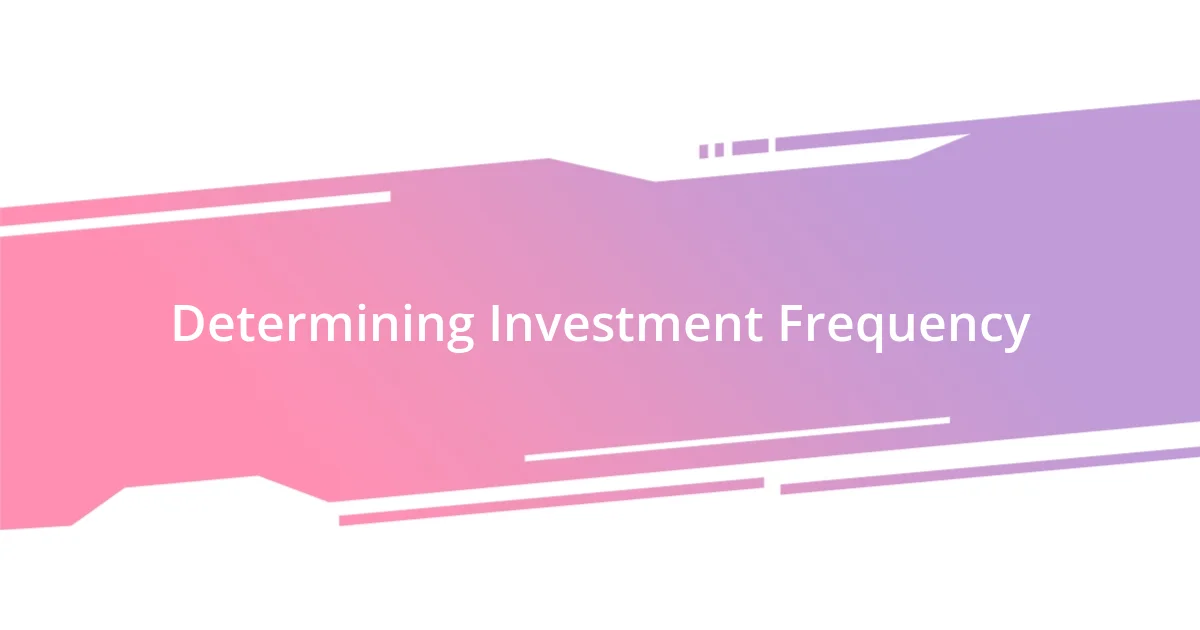 Determining Investment Frequency