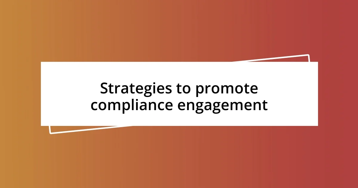 Strategies to promote compliance engagement