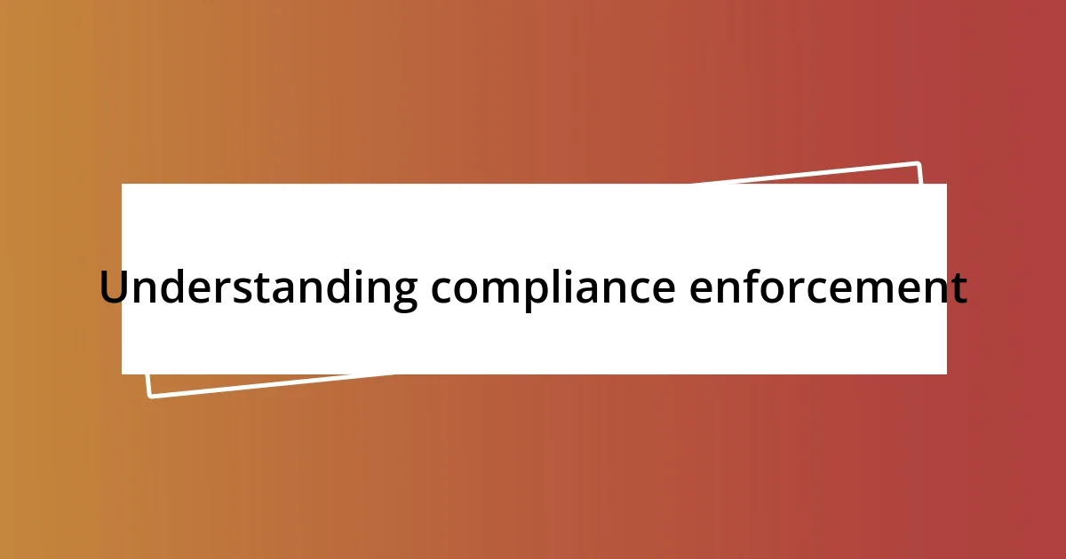 Understanding compliance enforcement