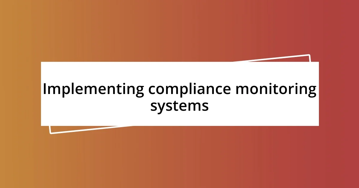 Implementing compliance monitoring systems