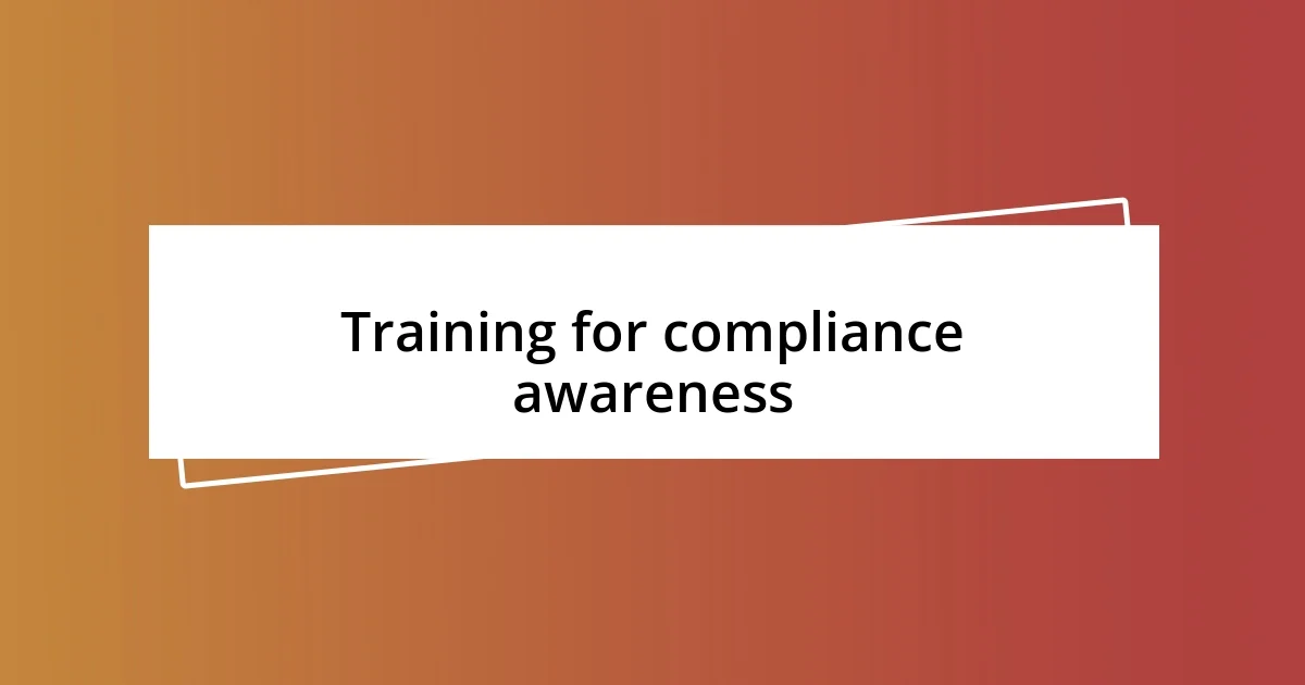 Training for compliance awareness