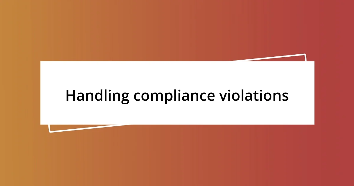 Handling compliance violations