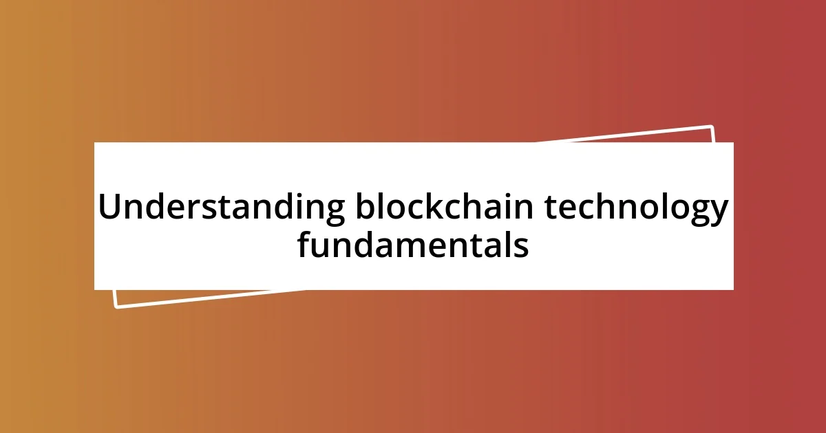 Understanding blockchain technology