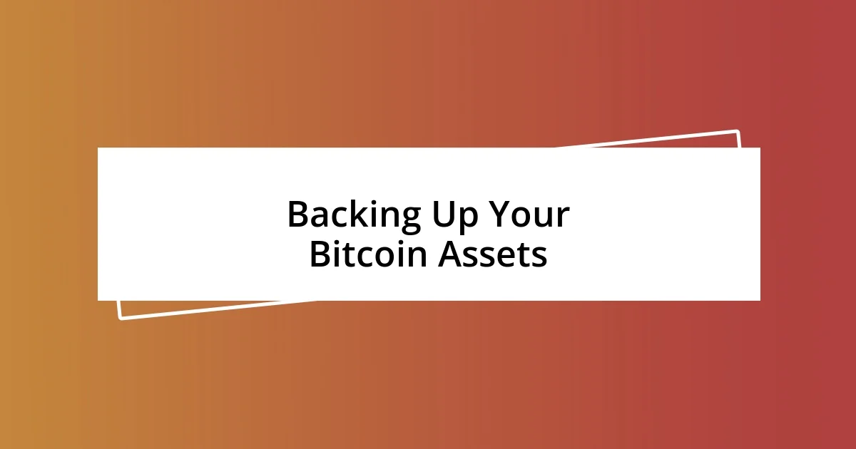 Backing Up Your Bitcoin Assets