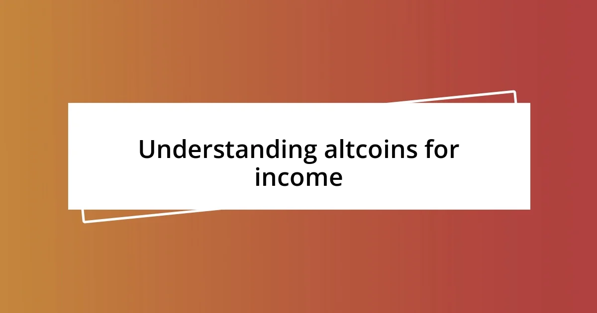 Understanding altcoins for income