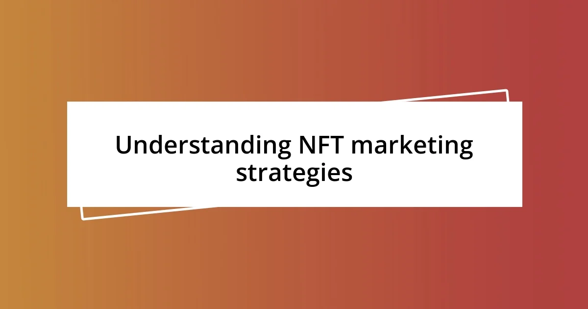 Understanding NFT marketing strategies