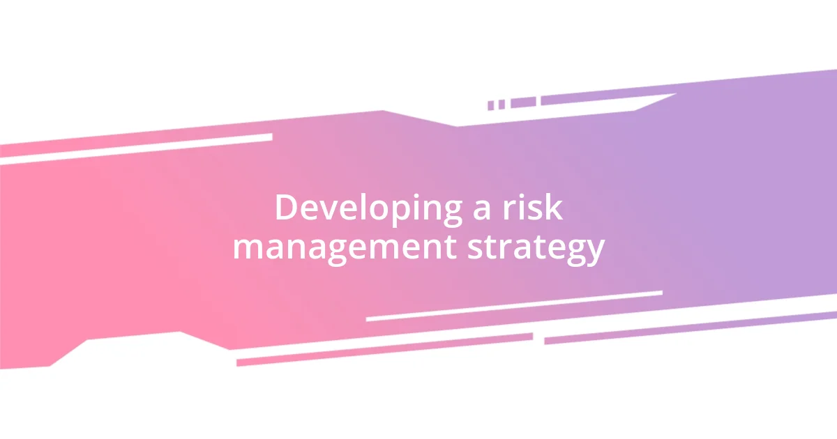 Developing a risk management strategy