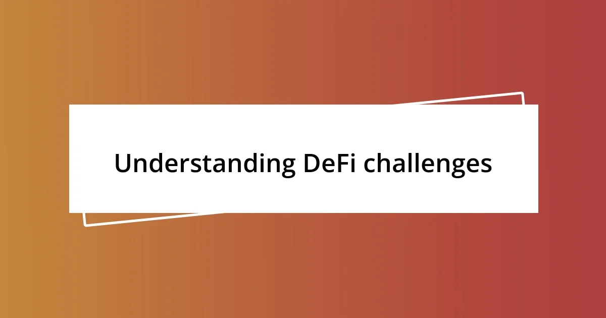 Understanding DeFi challenges