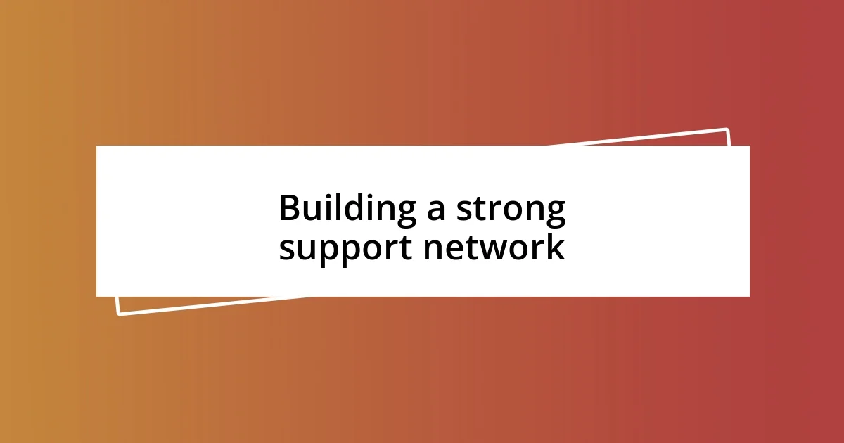 Building a strong support network