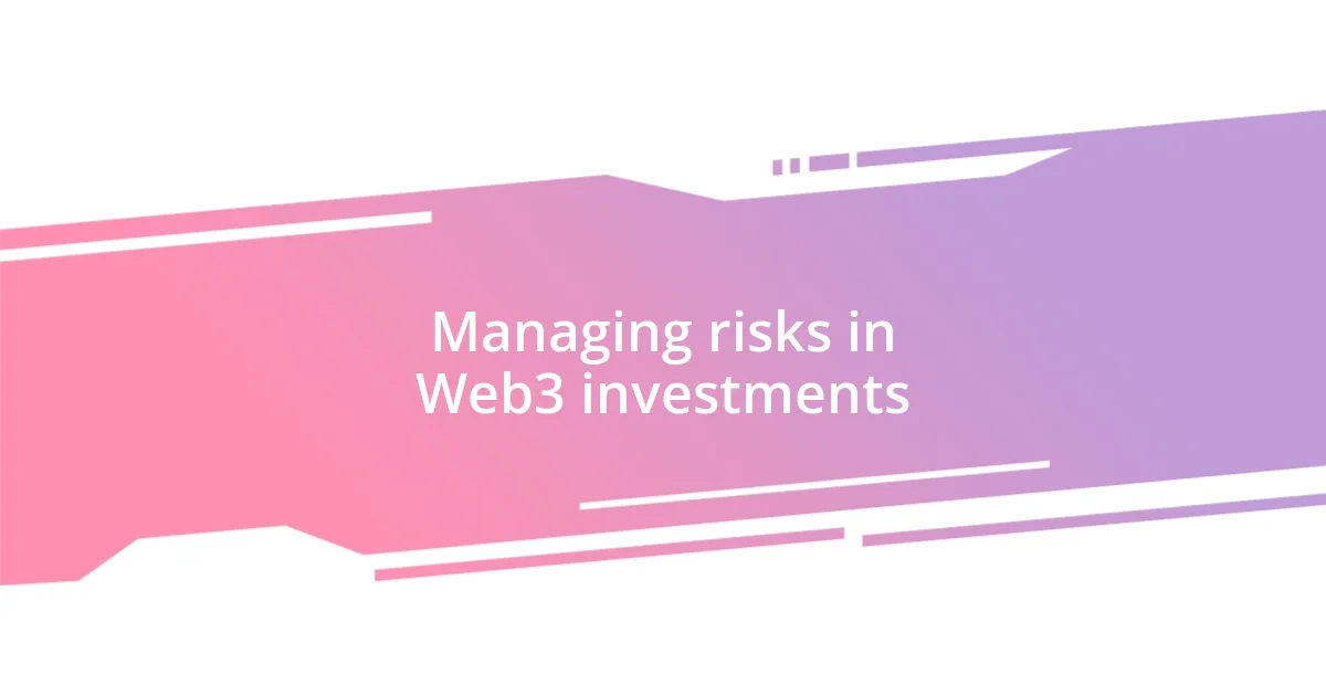 Managing risks in Web3 investments