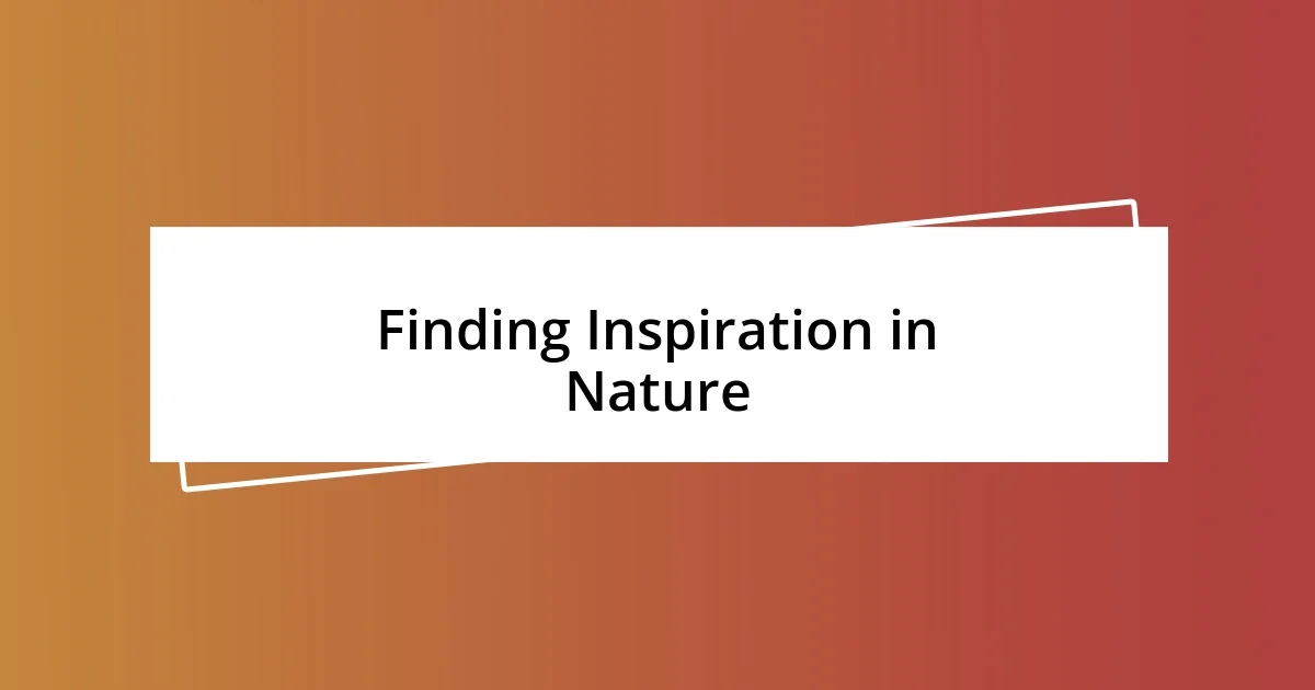 Finding Inspiration in Nature