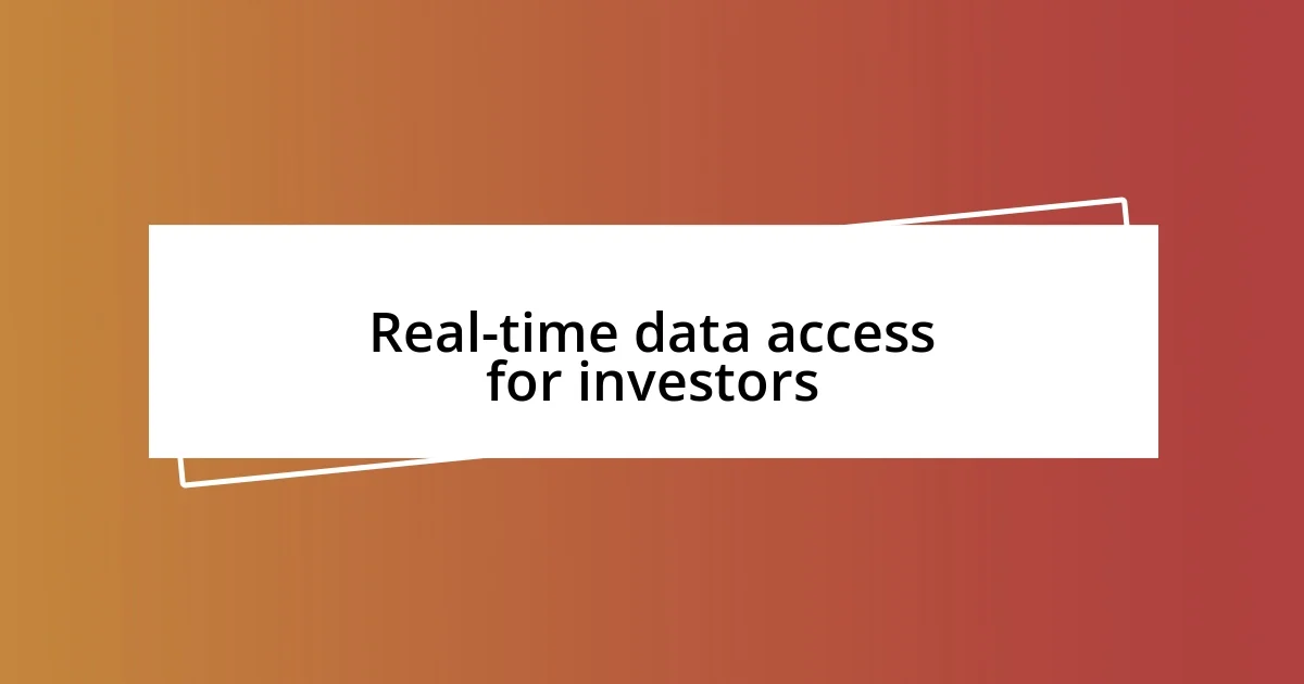 Real-time data access for investors