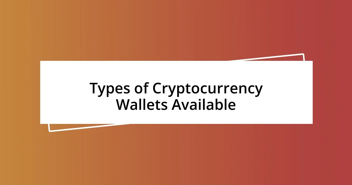 Types of Cryptocurrency Wallets Available