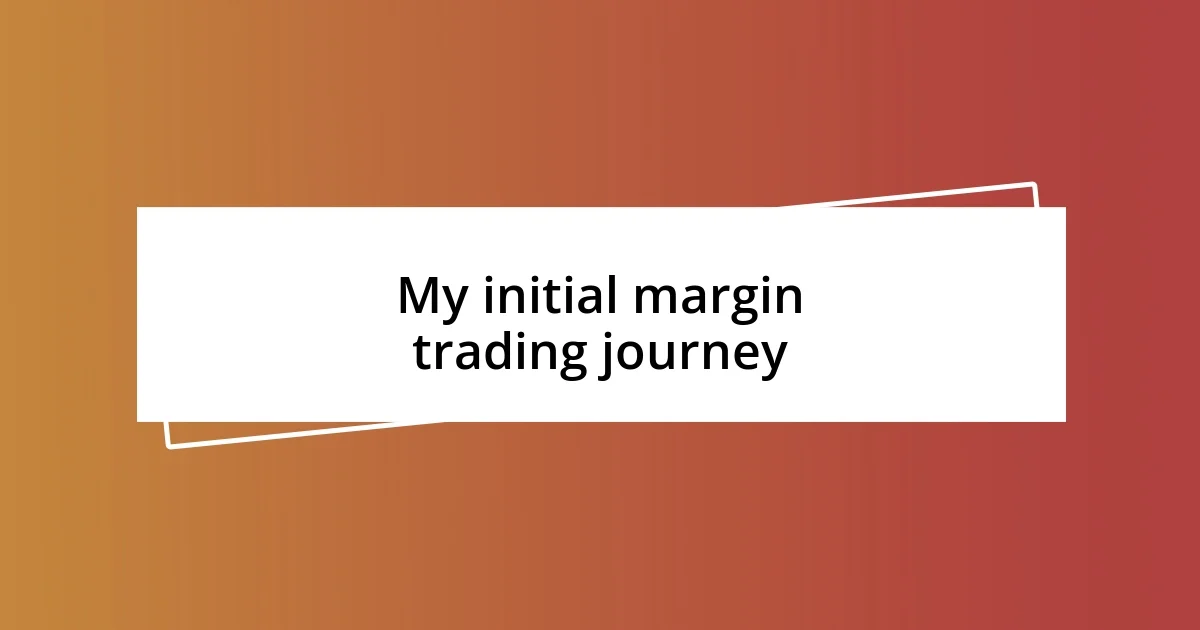 My initial margin trading journey