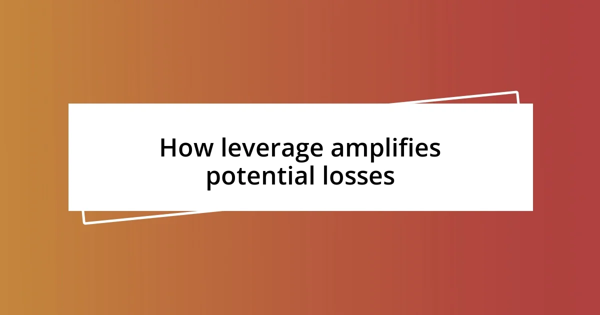 How leverage amplifies potential losses