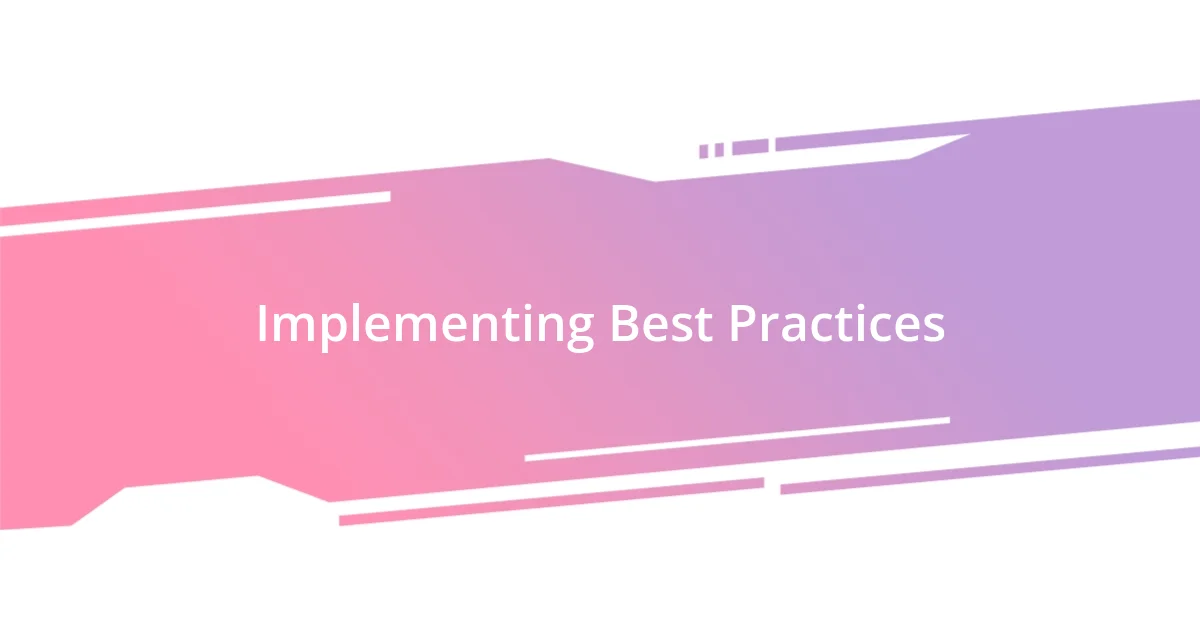 Implementing Best Practices