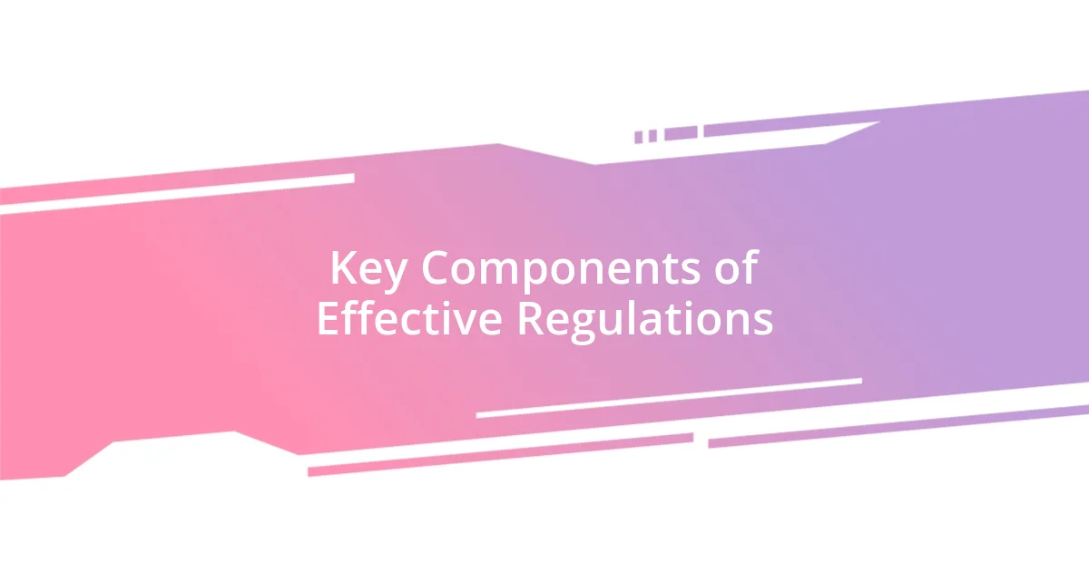 Key Components of Effective Regulations