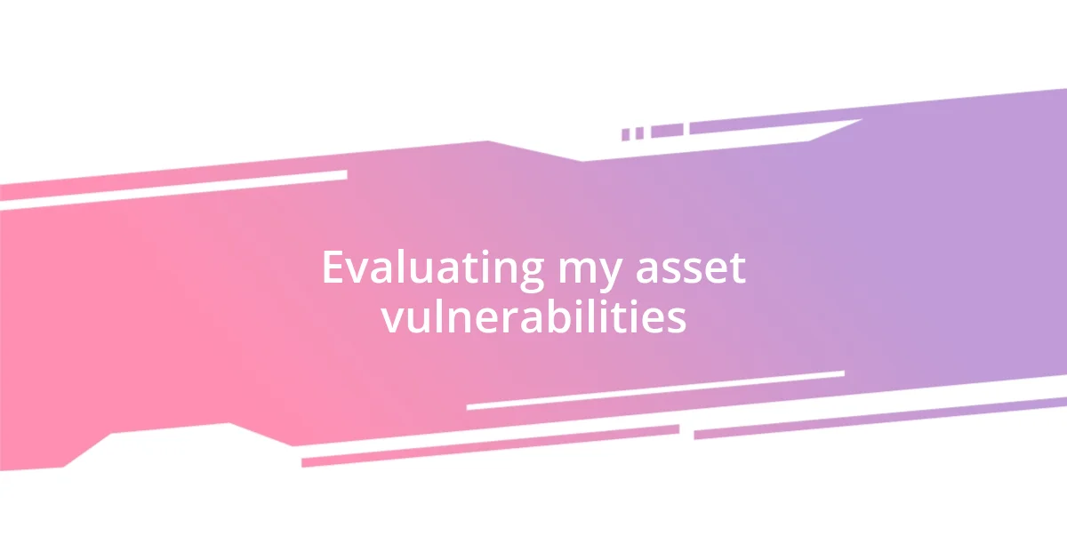 Evaluating my asset vulnerabilities