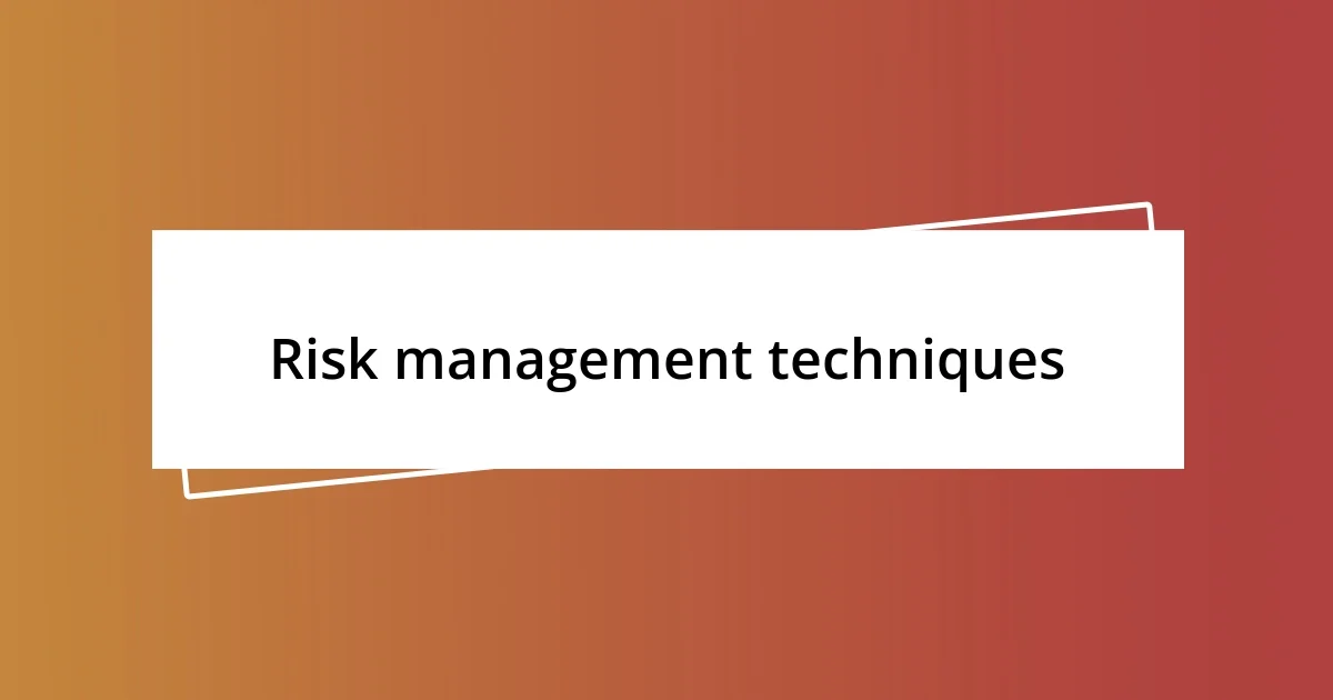 Risk management techniques