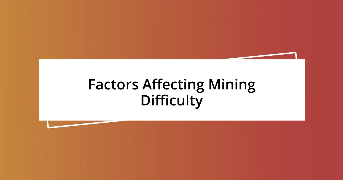 Factors Affecting Mining Difficulty