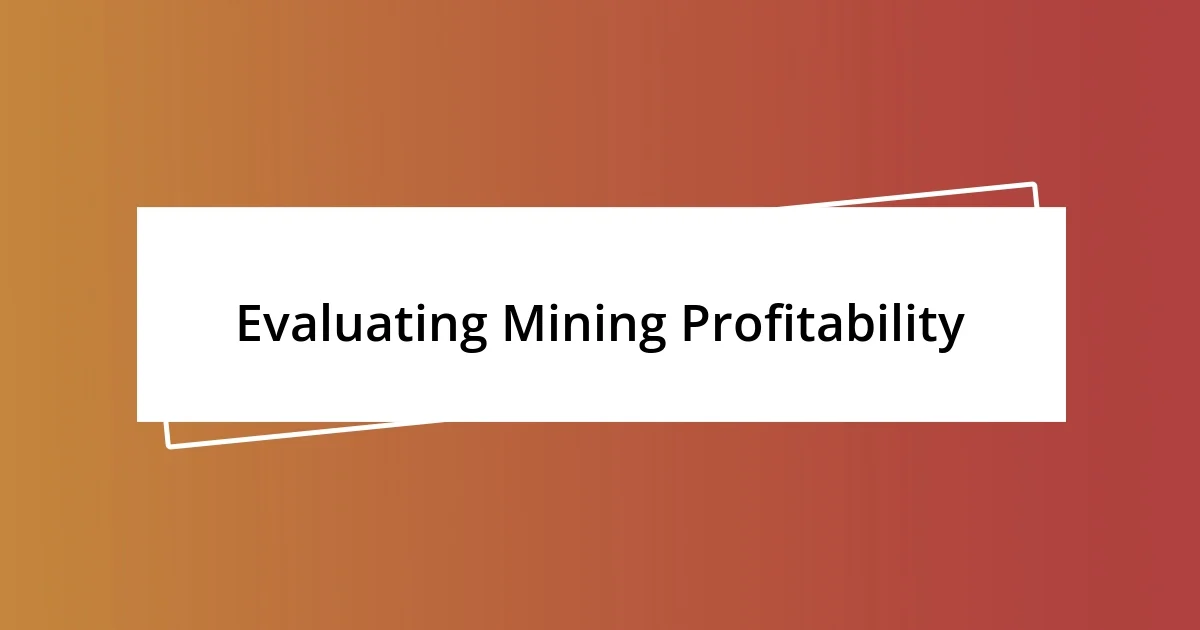 Evaluating Mining Profitability